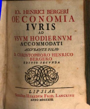 Jo. Henrici Bergeri Oeconomia Iuris Ad Usum Hodiernum Accommodati