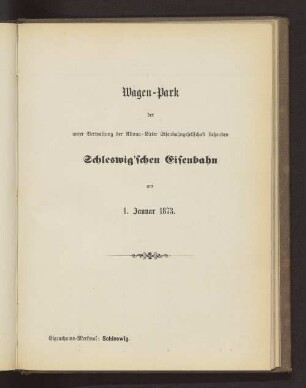 Wagen-Park der Schleswig'schen Eisenbahn am 1. Januar 1873.