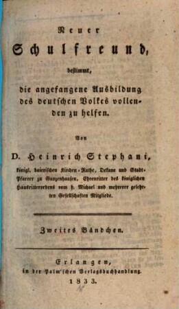 Neuer Schulfreund, bestimmt, die angefangene Ausbildung des deutschen Volkes vollenden zu helfen. 2. 1833