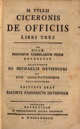 M. Tvllii Ciceronis De Officiis Libri Tres : Ad Solam Priscorvm Exemplarivm Fidem