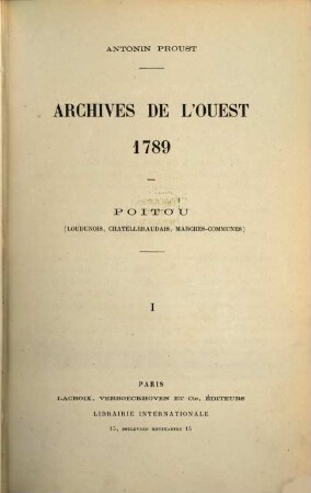 Archives de l'ouest. 1, Poitou (Loudunois, Chatelleraudais, Marches-Communes)