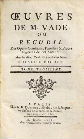 Oeuvres De M. Vadé Ou Recueil Des Opéra-Comiques, Parodies & Pièces fugitives de cet auteur : Avec les Airs, Rondes & Vaudevilles Notés. 3