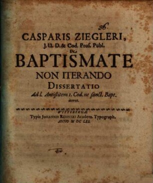 Casp. Ziegleri De baptismate non iterando : diss.