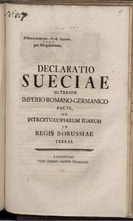 Declaratio Sueciae Ulterior Imperio Romano-Germanico Facta, De Introitu Copiarum Suarum In Regis Borussiae Terras : Dictatum Ratisbonæ, die 28. Septembr. 1757. per Moguntium