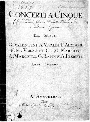 Concerti a cinque : con violini, oboe, violetta, violoncello e basse continuo, 2. 6 St.- Enthaltend Concerti 7-12 von Veracini, Vivaldi, Rampin, Predieri, Albinoni]