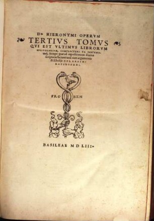 Omnes Qvae Extant D. Hieronymi Stridonensis Lvcvbrationes : Additis Vna Psevdepigraphis Et Alienis, Scriptis Ipsivs Admixtis ; in nouem tomos, 3. Qui Est Ultimus Librorum Epistolarum, Complectens Ta Exegematika, nempe quae ad expositionem divinae scripturae faciunt