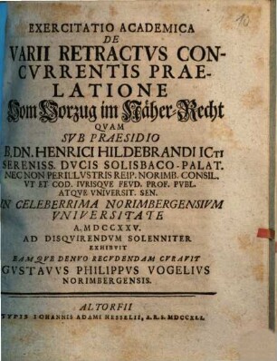 Exercitatio academica de varii retractus concurrentis praelatione : = Vom Vorzug im Näher-Recht