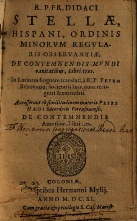 R. P. Fr. Didaci Stellae Hispani, Ordinis Minorum Regvlaris Observantiae, De Contemnendis Mvndi vanitatibus : Libri tres