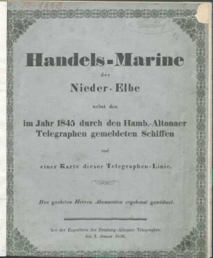 Handels-Marine der Nieder-Elbe nebst den im Jahr 1845 durch den Hamb.-Altonaer Telegraphen gemeldeten Schiffen und einer Karte dieser Telegraphen-Linie : Aus der Expedition des Hamburg-Altonaer Telegraphen den 1. Januar 1846