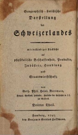 Geographisch-statistische Darstellung des Schweizerlandes : mit beständiger Rücksicht auf physikalische Beschaffenheit, Produkte, Industrie, Handlung und Staatswirthschaft, 3