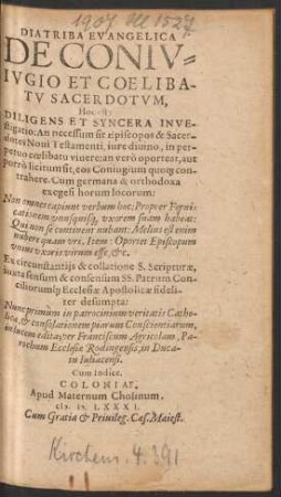 DIATRIBA EVANGELICA || DE CONIV=||IVGIO ET COELIBA-||TV SACERDOTVM,|| Hoc est:|| DILIGENS ET SYNCERA INVE-||stigatio: An necessum sit Episcopos & Sacer-||dotes Noui Testamenti, iure diuino, in per-||petuo coelibatu viuere: an verò oporteat, aut || porrò licitum sit, eos Coniugium quo[que] con-||trahere ... || Nunc primùm ... || in lucem edita; per Franciscum Agricolam, Pa-||rochum Ecclesiae Rodingensis, in Duca-||tu Iuliacensi.|| Cum Indice.||