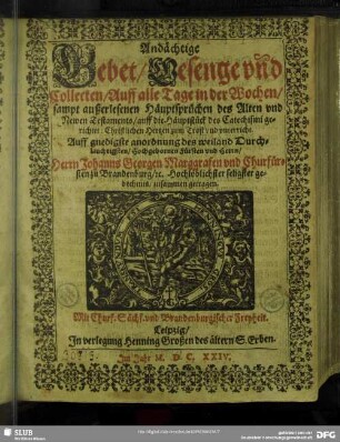Andächtige Gebet, Gesenge und Collecten, Auff alle Tage in der Wochen