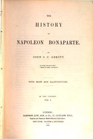 The history of Napoleon Bonaparte : with Maps and Illustrations ; in 2 Vollumes. 1