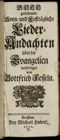 Gott gewidmete Sonn- und Festtägliche Lieder-Andachten über die Evangelien