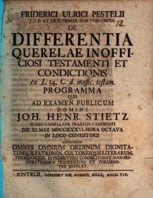 Friderici Ulrici Pestelii ... De differentia quaerelae inofficiosi testamenti et condictionis : ex L. 34. C. d. inoffic. testam. ; Programma, quo ad examen publicum ... Joh. Henr. Stietz ... omnes ... invitat