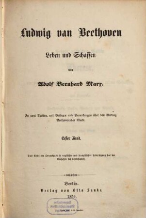 Ludwig van Beethoven : Leben und Schaffen ; in zwei Theilen, mit Beilagen und Bemerkungen über den Vortrag Beethovenscher Werke, 1