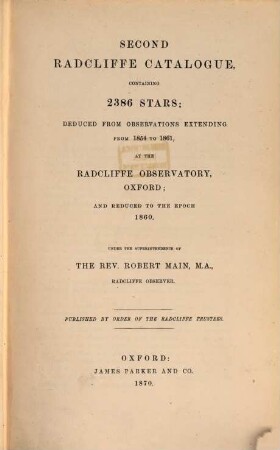 The Radcliffe Catalogue of 6317 stars, chiefly circumpolar, reduced to the epoch 1845. O; formed from the observations made at the Radcliffe Observatory, under the superintendence of Manuel John Johnson : With introduction by Robert Main. 2