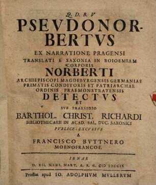 Pseudonorbertus Ex Narratione Pragensi Translati E Saxonia in Boioemiam Corporis Norberti Archiepiscopi Magdeburgensis ... Detectus