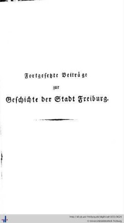 Fortgesetzte Beiträge zur Geschichte der Stadt Freiburg. Die Stadt Freiburg unter ihrem letzten Grafen Egon IV.