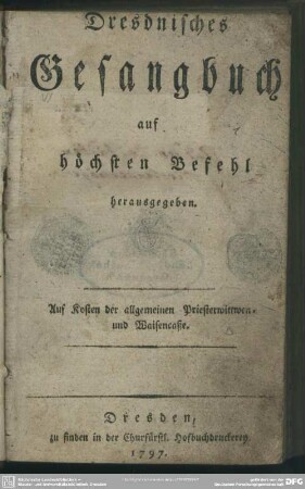 Dresdnisches Gesangbuch : auf höchsten Befehl herausgegeben