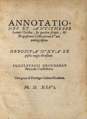 Annotationes Et Antitheses Ioannis Cochlaei : In quaedam scripta, & Propositiones Collocutorum Vuittenbergensium