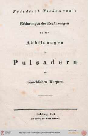 Friderici Tiedemanni Tabulae arteriarum corporis humani / Friederich Tiedemann's Abbildungen der Pulsadern des menschlichen Koerpers: Explicationes supplementorum ad tabulas arteriarum corporis humani / Erklärungen der Ergänzungen zu den Abbildungen der Pulsadern des menschlichen Körpers