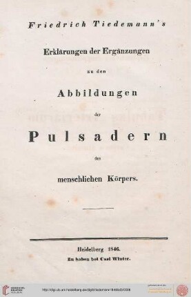 Friderici Tiedemanni Tabulae arteriarum corporis humani / Friederich Tiedemann's Abbildungen der Pulsadern des menschlichen Koerpers: Explicationes supplementorum ad tabulas arteriarum corporis humani / Erklärungen der Ergänzungen zu den Abbildungen der Pulsadern des menschlichen Körpers