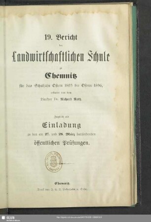 1896: Bericht der Landwirtschaftlichen Schule zu Chemnitz : über das Schuljahr von Ostern ... bis Ostern ...; zugleich Einladung zu der am ... stattfindenden öffentlichen Prüfung