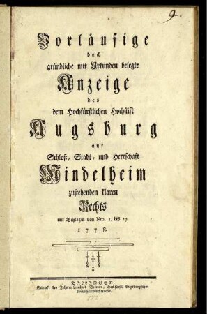 Vorläufige doch gründliche mit Urkunden belegte Anzeige des dem Hochfürstlichen Hochstift Augsburg auf Schloß, Stadt, und Herrschaft Mindelheim zustehenden klaren Rechts : mit Beylagen von Nro. 1. bis 29.