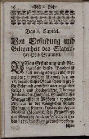 Das I. Capitel. Von Erfindung und Gelegenheit es Slatenitzer Heil-Brunnen.