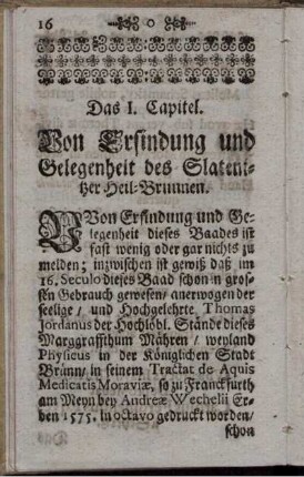 Das I. Capitel. Von Erfindung und Gelegenheit es Slatenitzer Heil-Brunnen.