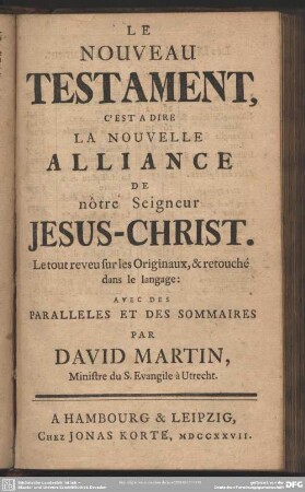 Le Nouveau Testament, C'Est A Dire La Nouvelle Alliance De nôtre Seigneur Jesus-Christ