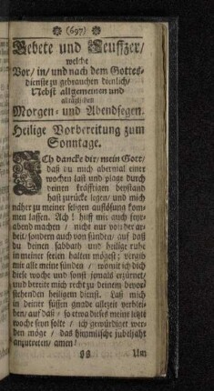 Gebete und Seuffzer/ welche Vor/ in/ und nach dem Gottesdienste zu gebrauchen dienlich/ Nebst allgemeinen und alltäglichen Morgen- und Abendsegen.