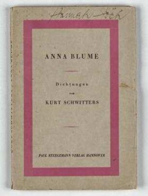 Anna Blume : Dichtungen.. Hannover: Paul Steegemann, 1922. - [Neue veränderte Auflage], (Die Silbergäule; Bd. 39/40); 82 S., 11.-13. Tausend.