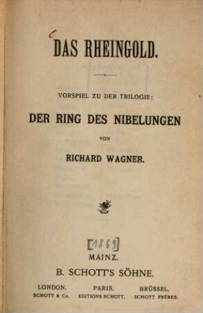 Der Ring des Nibelungen : Trilogie, [1]. Das Rheingold : Vorspiel zu der Trilogie: Der Ring des Nibelungen