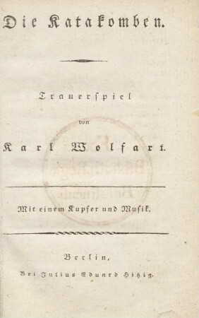 Die Katakomben : Trauerspiel ; mit einem Kupfer und Musik