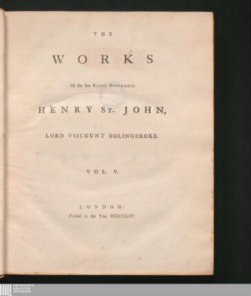 Vol. V.: The Works Of the late Right Honorable Henry St. John, Lord Viscount Bolingbroke works : In Five Volumes, complete.