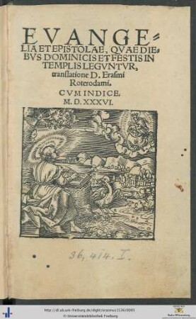 EVANGELIA ET EPISTOLAE, QVAE DIEBVS DOMINICIS ET FESTIS IN TEMPLIS LEGVNTVR, translatione D. Erasmi Roterodami. CVM INDICE.