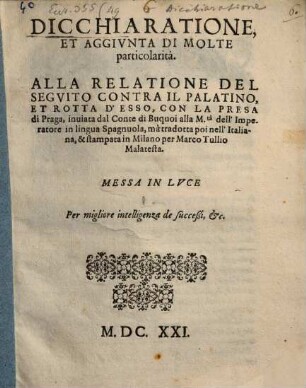 Dichiarazione et aggiunta di molte particolarità alla relatione del sequito contra il Palatino et Rotta d'esso