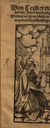 Won Tegkendorff das geschicht wie die Juden das hailig sacrament haben zůgericht, Werdt ir in disem buchlein verston, was den schalckhafftigen Juden ist worden zu lon