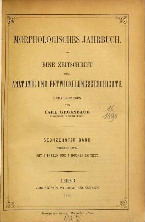 Morphologisches Jahrbuch : eine Zeitschrift für Anatomie und Entwicklungsgeschichte. 16. 1890