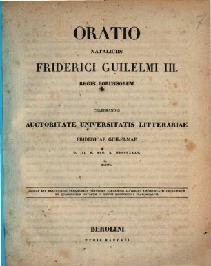 Oratio nataliciis Friderici Guilelmi IV. regis borussorum celebrandis autoritate Universitatis Litterariae Fridericae Guilelmae ..., 1835