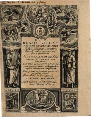 R. P. Blasii Viegas Lvsitani Eborensis ... In Apocalypsjm Joannis Apostoli Commentarii exegetici : Cum Indice gemino ...