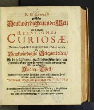 2: Worinnen dargestellet/ außgeführet und erklähret werden Die Denckwürdigste Seltzamkeiten/ So da in Historien, natürlichen Wundern/ am Himmel/ auff und in der Erden/ wie auch in und unter dem Meer zu finden seyn