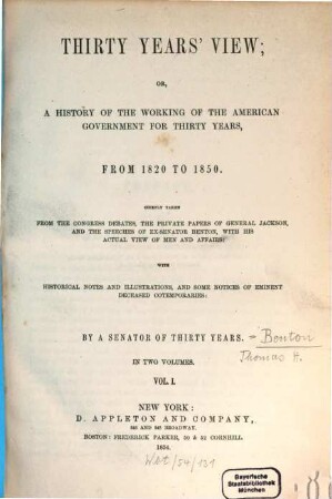 Thirty years' view or a history of the working of the American government for thirty years : from 1820 to 1850, 1