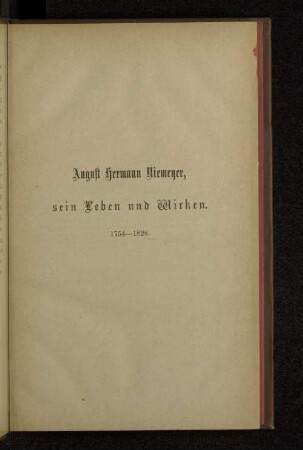 August Hermann Niemeyer, sein Leben und Wirken. 1754-1828