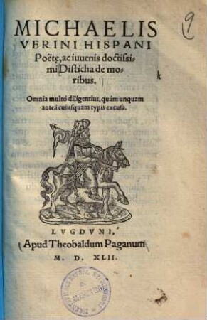 Michaelis Verini Hispani Poete, ac iuuenis doctissimi Disticha de moribus