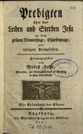Predigten über das Leiden und Sterben Jesu an dem grünen Donnerstage, Charfreytage, und einigen Kreuzfesten