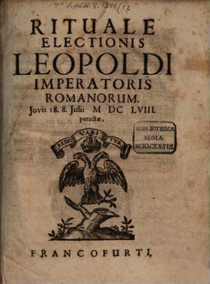 Rituale Electionis Leopoldi Imperatoris Romanorum Iovis 18. 8 Julii MDCLVIII peractae