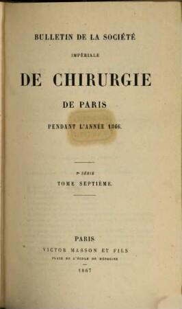 Bulletin de la Société de Chirurgie de Paris : pendant l'année ... 7. 1866 (1867)